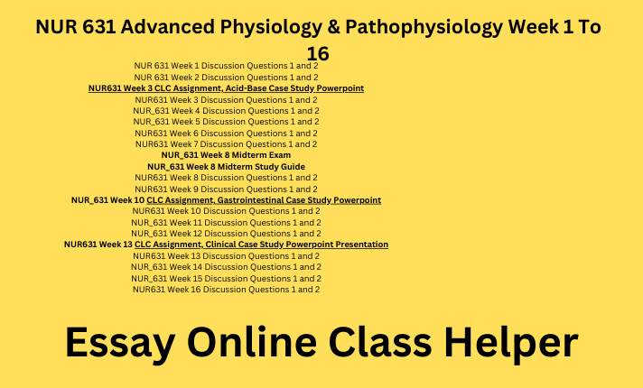 NUR 631 Advanced Physiology & Pathophysiology Week 1 To 16